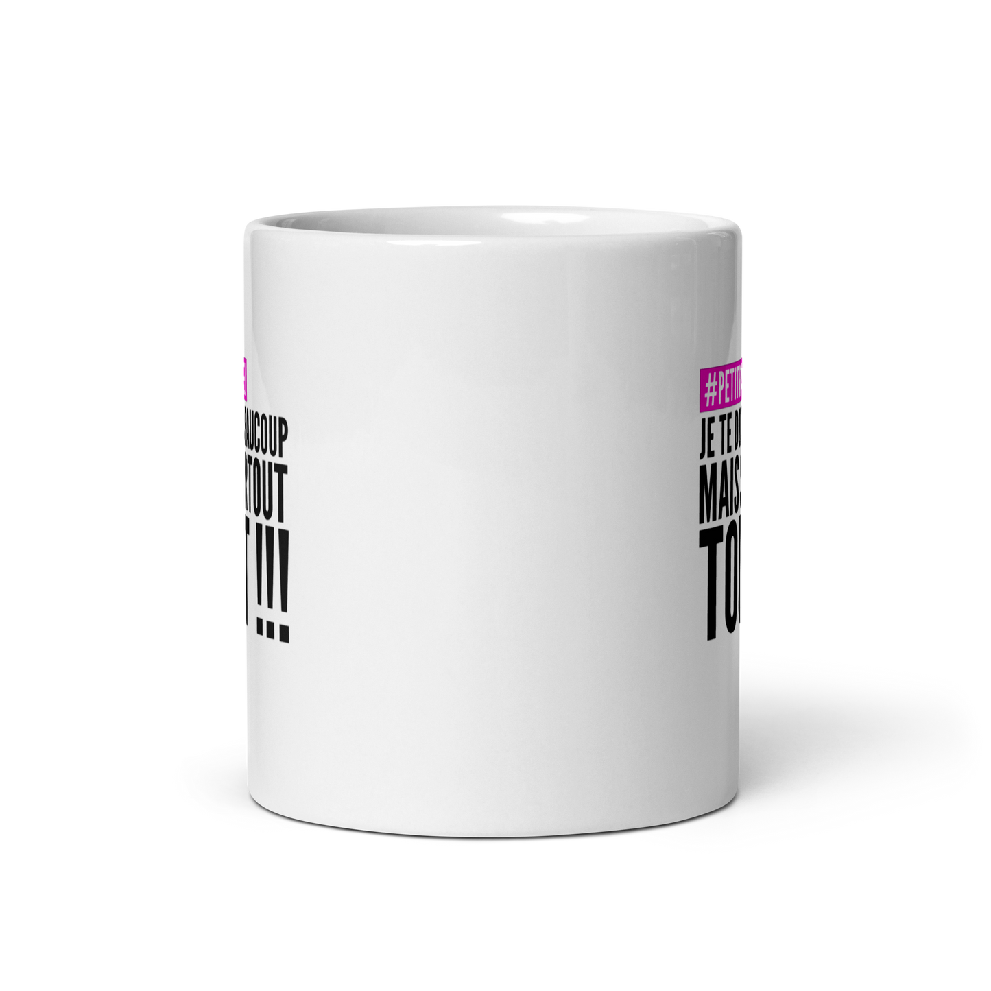 MUG #PETITRAPPEL – PETIT RAPPEL : JE TE DOIS BEAUCOUP, MAIS SURTOUT TOUT !!!